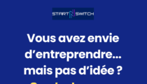 Vous avez envie d’entreprendre… mais pas d’idée ? Ce n’est pas un problème.