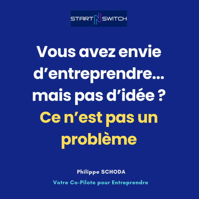 Vous avez envie d’entreprendre… mais pas d’idée ? Ce n’est pas un problème.